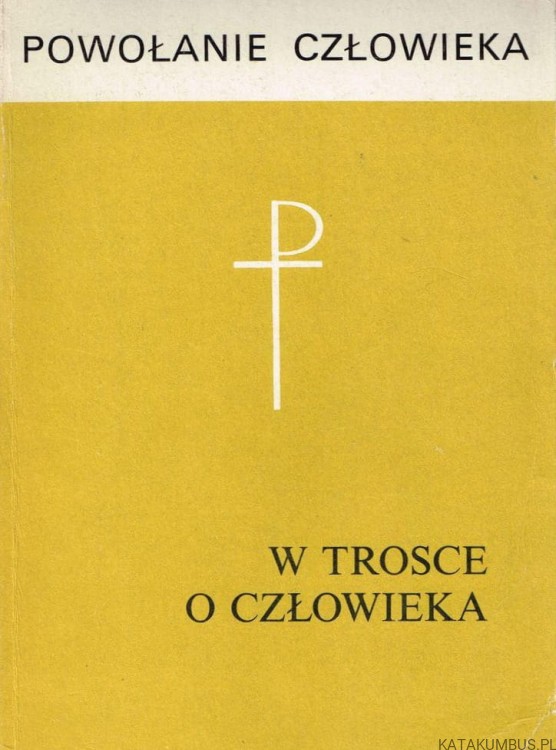 W trosce o człowieka. Powołanie człowieka T. 9. PRACA ZBIOROWA