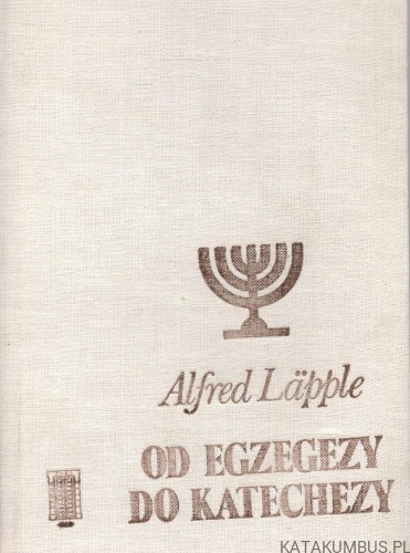 Od egzegezy do katechezy 1. ALFRED LAPPLE