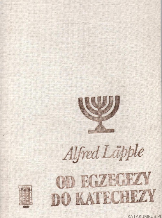 Od egzegezy do katechezy 1. ALFRED LAPPLE