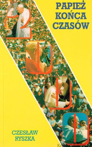 Papież końca czasów. CZESŁAW RYSZKA