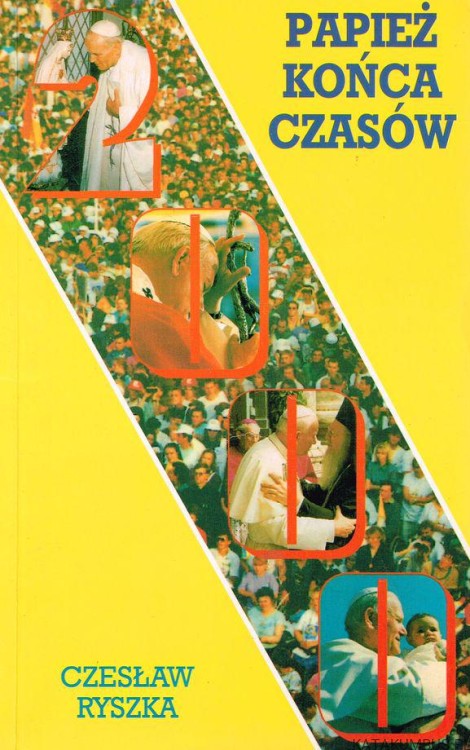 Papież końca czasów. CZESŁAW RYSZKA