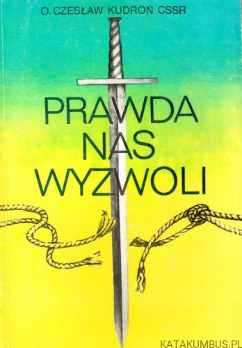 Prawda nas wyzwoli. O. CZESŁAW KUDROŃ CSSR
