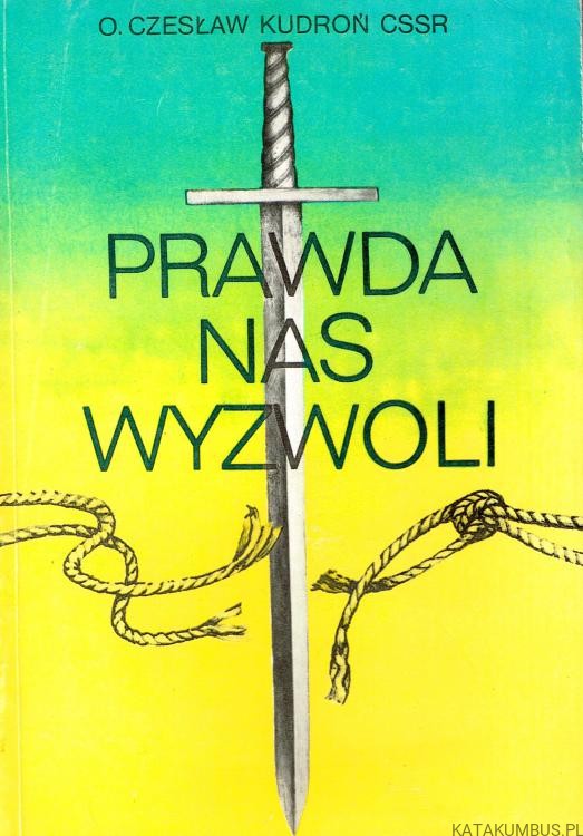 Prawda nas wyzwoli. O. CZESŁAW KUDROŃ CSSR