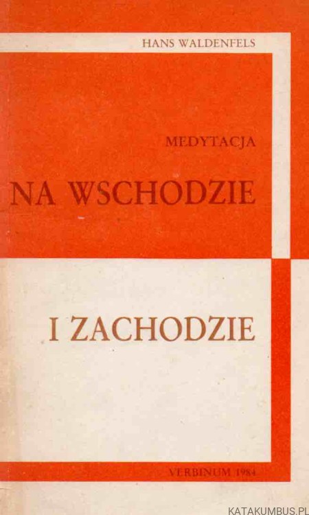 Medytacja na Wschodzie i Zachodzie. HANS WALDENFELS