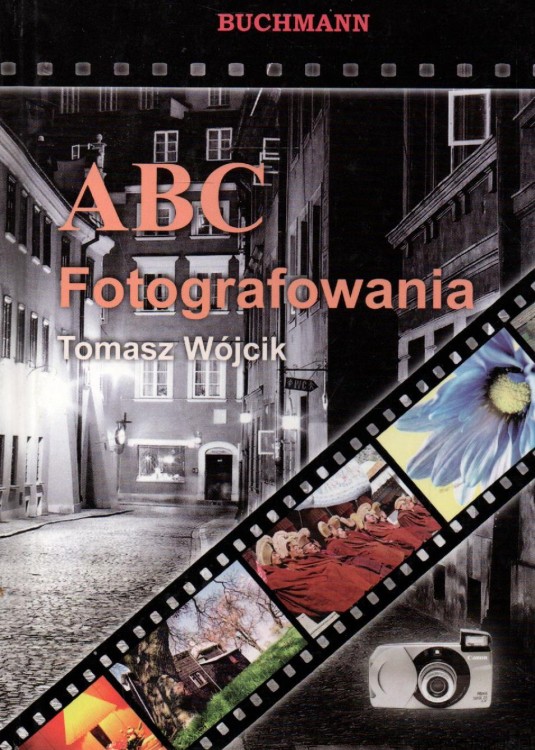 Abc fotografowania. TOMASZ WÓJCIK