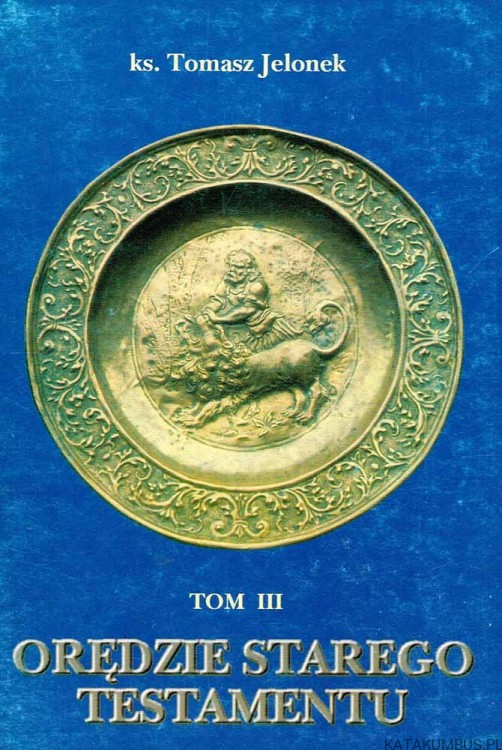 Orędzie Starego Testamentu. Tom III. ks. TOMASZ JELONEK