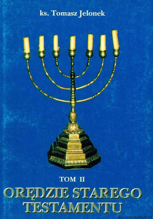 Orędzie Starego Testamentu. Tom II. ks. TOMASZ JELONEK