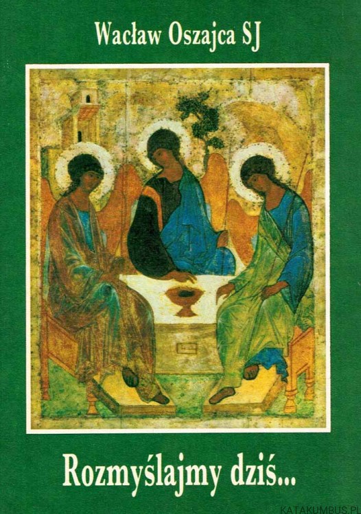 Rozmyślajmy dziś. WACŁAW OSZAJCA SJ