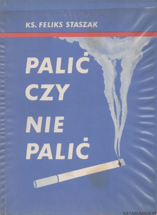 Palić czy nie palić? Ks. FELIKS STASZAK
