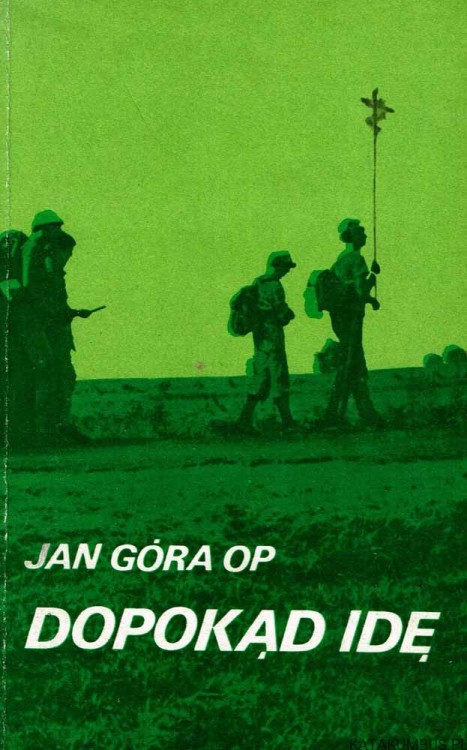 Dopokąd idę. JAN GÓRA OP