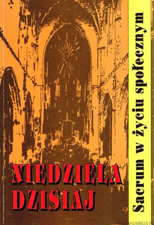 Niedziela dzisiaj. PRACA ZBIOROWA pod redakcją ks.Jana Kruciny