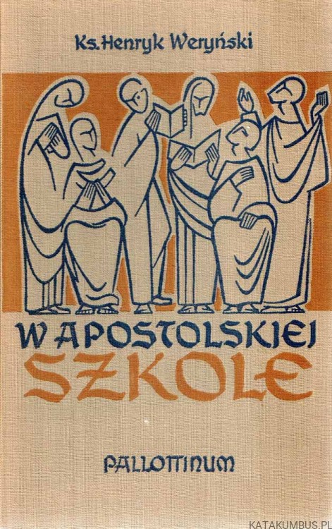 W apostolskiej szkole. Ks. HENRYK WERYŃSKI