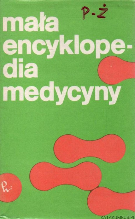 Mała encyklopedia medycyny. Tom III. P-Ż. PRACA ZBIOROWA