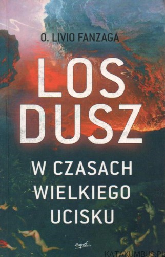 Los dusz w czasach wielkiego ucisku. O. LIVIO FANZAGA