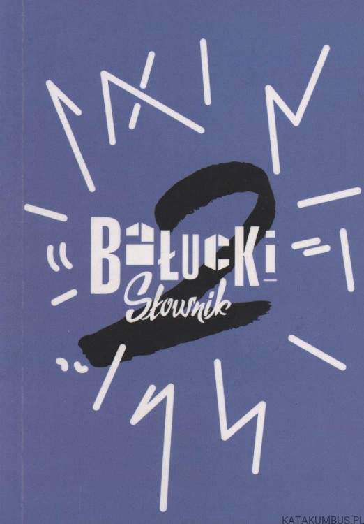 Bałucki słownik 2. PRACA ZBIOROWA