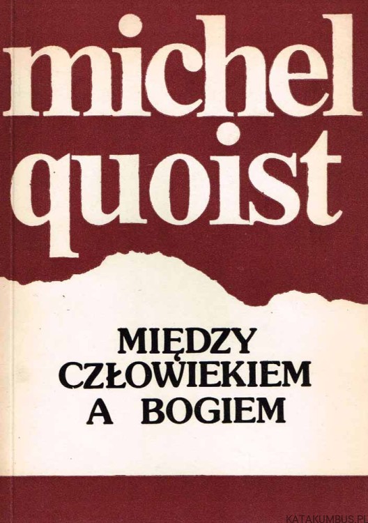 Między człowiekiem a Bogiem. MICHEL QUOIST
