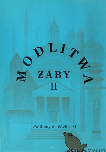 Modlitwa żaby. Tom II. ANTHONY DE MELLO SJ
