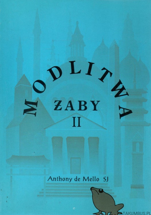 Modlitwa żaby. Tom II. ANTHONY DE MELLO SJ