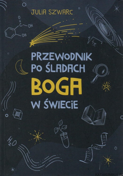 Przewodnik po śladach Boga w świecie. JULIA SZWARC