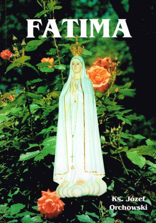 Fatima. Ks. JÓZEF ORCHOWSKI
