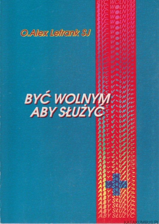 Być wolnym aby służyć. O. ALEX LEFRANK SJ