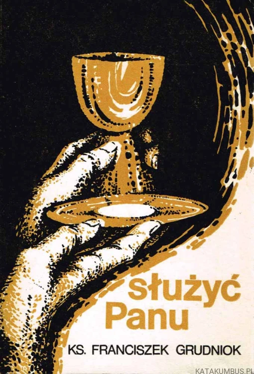 Służyć Panu. Ks. FRANCISZEK GRUDNIOK