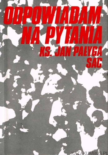 Odpowiadam na pytania. Ks. JAN PAŁYGA SAC