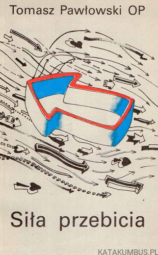Siła przebicia. TOMASZ PAWŁOWSKI OP