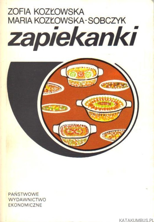 Zapiekanki. ZOFIA KOZŁOWSKA, MARIA KOZŁOWSKA-SOBCZYK