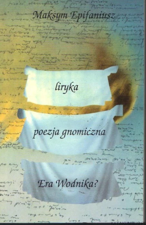Liryka, poezja gnomiczna, era wodnika. MAKSYM EPIFANIUSZ