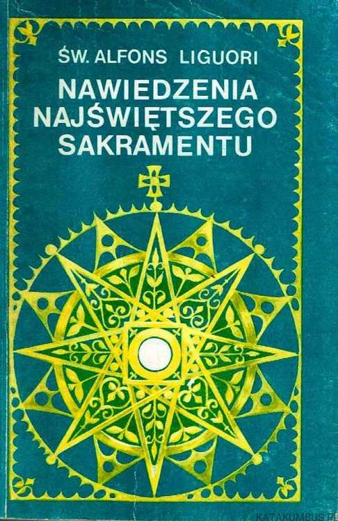 Nawiedzenia Najświętszego Sakramentu. św. ALFONS LIGUORI