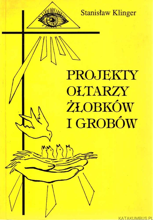 Projekty ołtarzy, żłobków i grobów. STANISŁAW KLINGER