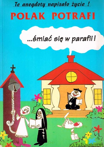 Polak potrafi śmiać się w parafii, czyli kolejne 111 anegdot z życia parafialnego i nie tylko. JAN MARCZAK