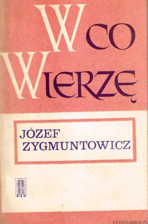 W co wierzę. JÓZEF ZYGMUNTOWICZ