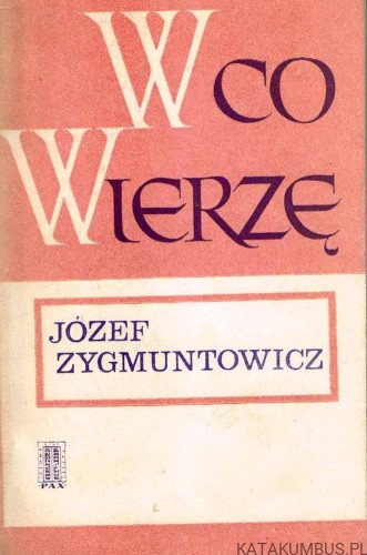 W co wierzę. JÓZEF ZYGMUNTOWICZ