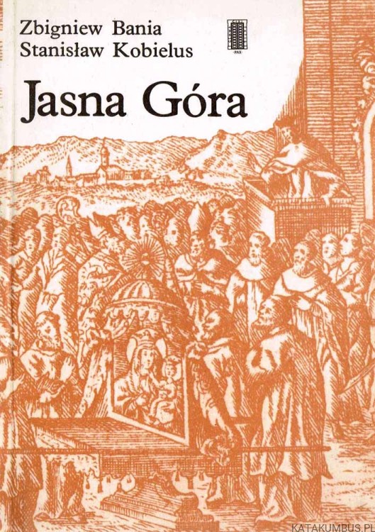 Jasna Góra. ZBIGNIEW BANIA, STANISŁAW KOBIELUS