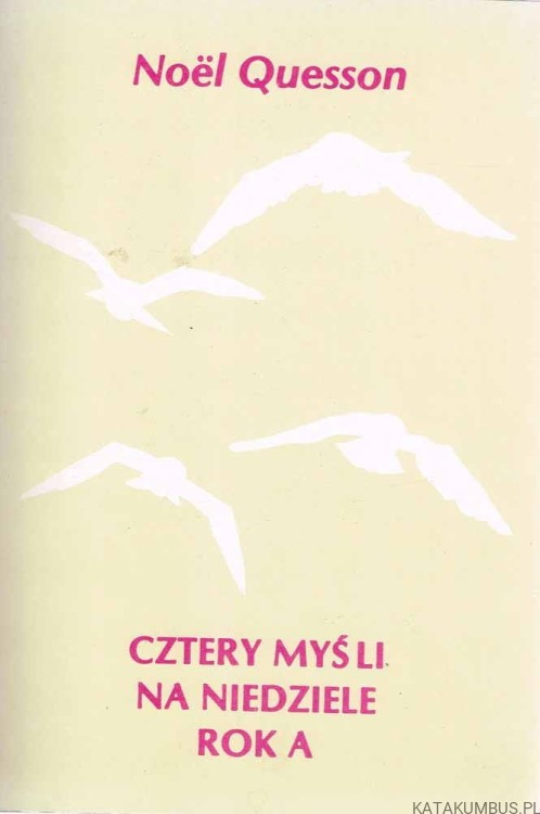 Cztery myśli na niedziele (rok A). NOEL QUESSON