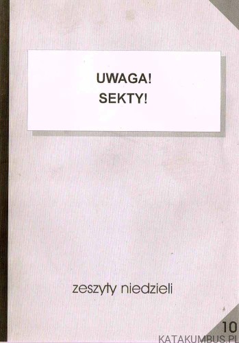 Uwaga! Sekty! Zeszyty Niedzieli nr 10 ks. IRENEUSZ SKUBIŚ