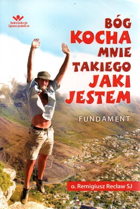 Bóg kocha mnie takiego jaki jestem. O. REMIGIUSZ RECŁAW SJ