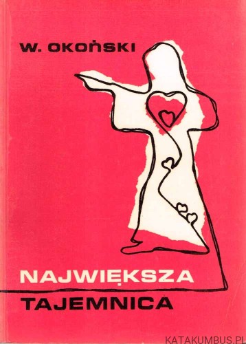 Największa tajemnica. WŁODZIMIERZ OKOŃSKI