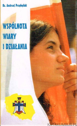 Wspólnota wiary i działania. ks. ANDRZEJ PRZYBYLSKI
