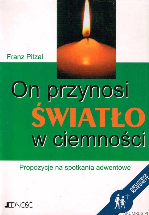 On przynosi światło w ciemności. FRANZ PITZAL