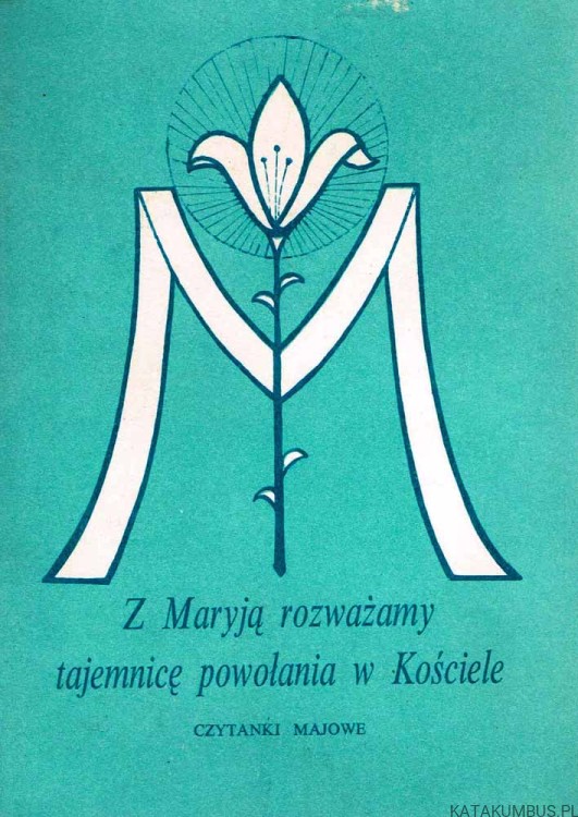 Z Maryją rozważamy tajemnicę powołania w Kościele (czytanki majowe). PRACA ZBIOROWA.