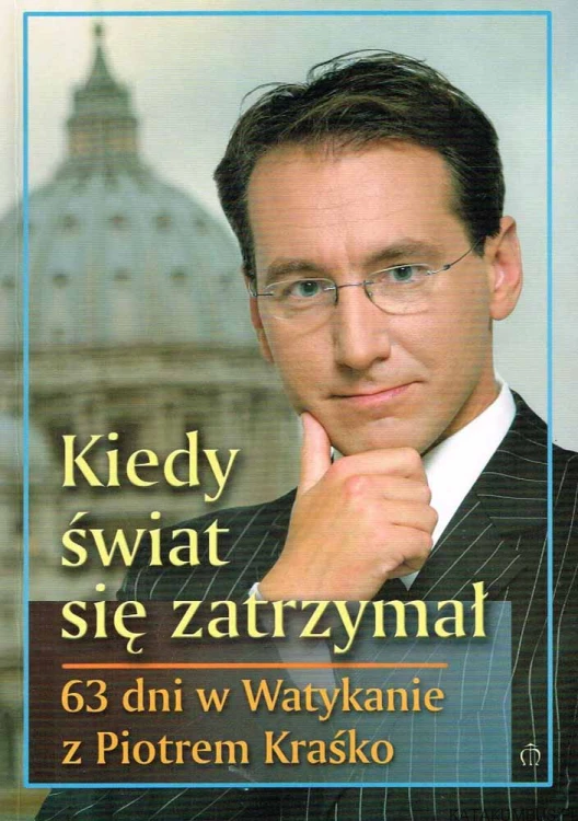 Kiedy świat się zatrzymał. PIOTR KRAŚKO