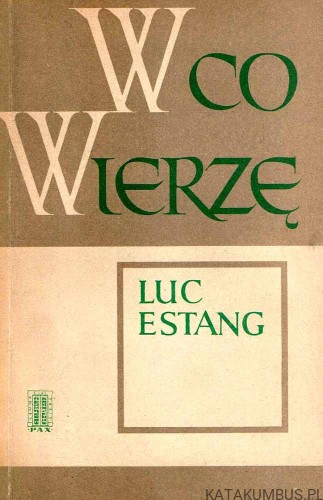W co wierzę. LUC ESTANG