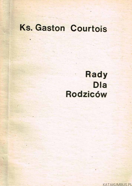 Rady dla rodziców. Ks. GASTON COURTOIS