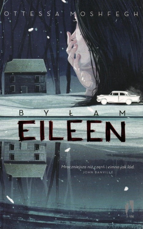 Byłam Eileen. OTTESSA MOSHFEGH