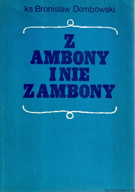 Z ambony i nie z ambony. ks. BRONISŁAW DEMBOWSKI