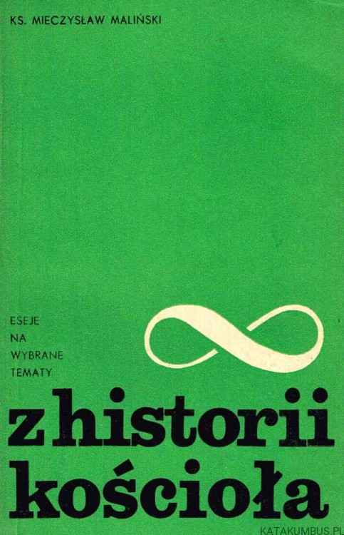 Eseje na wybrane tematy z historii Kościoła. ks. MIECZYSŁAW MALIŃSKI