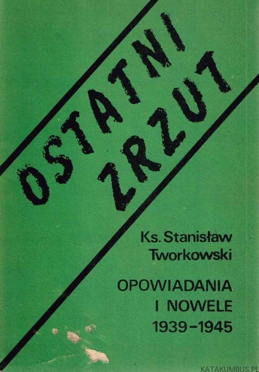 Ostatni zrzut. Ks. STANISŁAW TWORKOWSKI